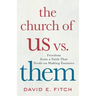 The Church of Us vs. Them: Freedom from a Faith That Feeds on Making Enemies