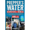 Prepper's Water Survival Bible: Save Your Life with the Only Water Survival Book You'll Ever Need! Complete Action Plan to Find, Harvest, Filter, Puri