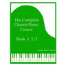 The Complete Church Piano Course - Book 1 1/2