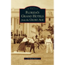 Florida's Grand Hotels from the Gilded Age