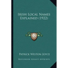 Irish Local Names Explained (1922)