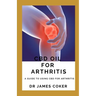 CBD Oil for Arthritis: A Guide to Using CBD for Arthritis