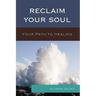 Reclaim Your Soul: Your Path to Healing