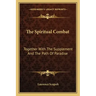 The Spiritual Combat: Together with the Supplement and the Path of Paradise