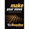 Make Your Move: Change the Way You Look at Your Business and Increase Your Bottom Line