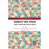 Disability Hate Speech: Social, Cultural and Political Contexts