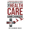 The Healthcare Gamechangers: 12 innovators around the world reimagining healthcare
