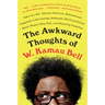 The Awkward Thoughts of W. Kamau Bell: Tales of a 6' 4, African American, Heterosexual, Cisgender, Left-Leaning, Asthmatic, Black and Proud Blerd, Mam