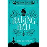 Baking Bad: A Cozy Mystery (With Dragons)