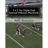3 x 1 No Tight End Spread Offense Playbook