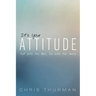 It's Your Attitude: Out with the Bad, In with the Good
