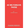 As We Forgive Those