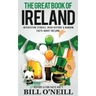The Great Book of Ireland: Interesting Stories, Irish History & Random Facts About Ireland