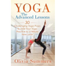 Yoga: The Advanced Lessons: 30 Challenging Yoga Poses to Take Your Yoga Practice to a Whole New Level
