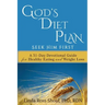 God's Diet Plan: Seek Him First: A 31-Day Devotional Guide for Healthy Eating and Weight Loss