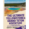 The Ultimate Yellowstone & Grand Teton Adventure: A 2025 Guide for Nature Lovers and Explorers