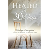 Healed In 30 Days