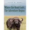 Where the Road Ends... The Adventure Begins