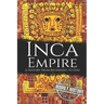 Inca Empire: A History from Beginning to End