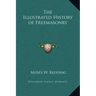The Illustrated History of Freemasonry