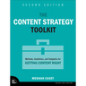 The Content Strategy Toolkit: Methods, Guidelines, and Templates for Getting Content Right