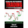Bitcoin And Cryptocurrency Trading For Beginners: How to Invest and Trade in Crypto using the Right Investment Strategy 2 Books in 1