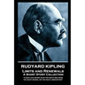 Rudyard Kipling - Limits and Renewals: "A man can never have too much red wine, too many books, or too much ammunition"
