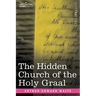The Hidden Church of the Holy Graal