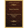 Flower Favorites: Their Legends, Symbolism And Significance (1898)