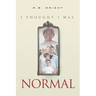 I Thought I Was Normal