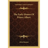 The Early Homes of Prince Albert
