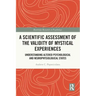 A Scientific Assessment of the Validity of Mystical Experiences: Understanding Altered Psychological and Neurophysiological States