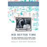 No Better Time: The Brief, Remarkable Life of Danny Lewin, the Genius Who Transformed the Internet