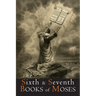 The Sixth and Seventh Books of Moses