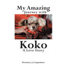 My Amazing Journey with Koko A Love Story