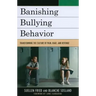 Banishing Bullying Behavior: Transforming the Culture of Pain, Rage, and Revenge