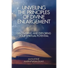 Unveiling the Principles of Divine Enlargement: Discovering and Exploring Your Spiritual Potential