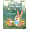Sleep Stories for Kids: Bedtime Stories for Children and Toddlers to Relax, Learn About Mindfulness & Fall Asleep