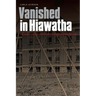 Vanished in Hiawatha: The Story of the Canton Asylum for Insane Indians