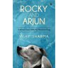 Rocky and Arjun: Eventual Days With My Mountain Dog