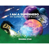 I Am a Superhero: My Super Power Is Love