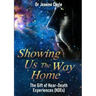 Showing Us the Way Home: The Gift of Near-Death Experiences (NDEs)