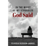 In the Midst of My Struggles God Said
