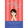 Single, Again, and Again, and Again ...: What Do You Do When Life Doesn't Go to Plan?