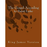 The Gospel According to Saint Luke: King James Version