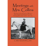 Meetings With Mrs. Collins: Sketches of Life and Events on Montana's Open Range; from the Diaries of Frontier Photographer Evelyn Cameron, 1893-19