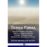 Terra Firma: The Earth Not a Planet - The Flat Earth Zetetic Theory - Proved from Scripture, Reason and Fact