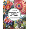 200 Crochet Flower Patterns: A Comprehensive Book for Crafting Enthusiasts
