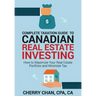 Complete Taxation Guide to Canadian Real Estate Investing: How to Maximize Your Real Estate Portfolio and Minimize Tax
