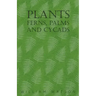 Plants - Ferns, Palms and Cycads
